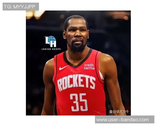 杜兰特与火箭续约展现决心范弗里特伤后他将肩负更大责任